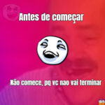 antes-de-comecar-nao-comece-pq-vc-nao-vai-terminar-2182-1