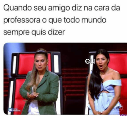 Quando seu amigo fala na cara do professor  o que vc sempre quis dizer