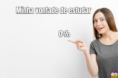 Minha vontade de estudar… 0%