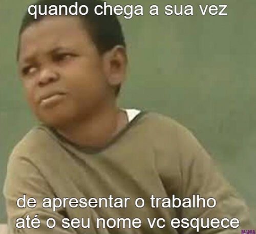 quando chega a sua vez… de apresentar o trabalho até o seu nome vc esquece