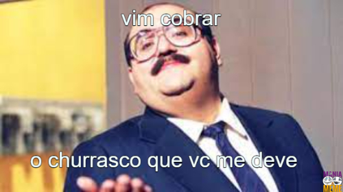 vim-cobrar-o-churrasco-que-vc-me-deve-767-1