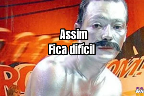 Assim… Fica difícil 