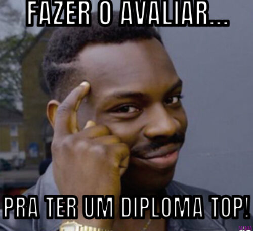 FAZER O AVALIAR…… PRA TER UM DIPLOMA TOP!