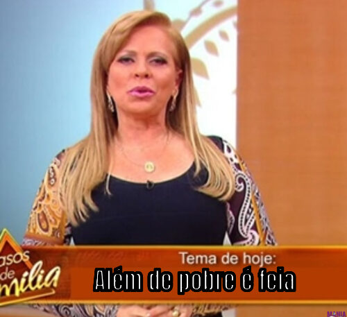 Além de pobre é feia 