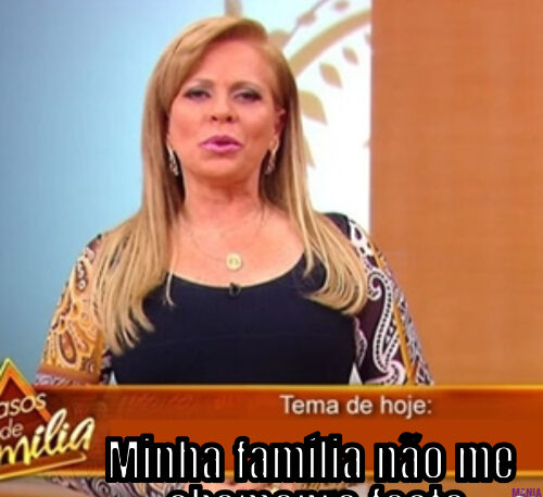 Minha família não me  chamapra festa